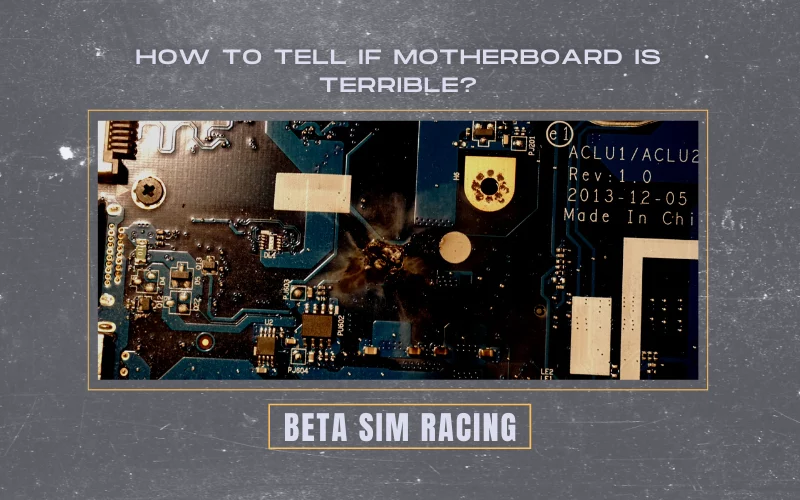 How to Tell if Motherboard is Terrible?