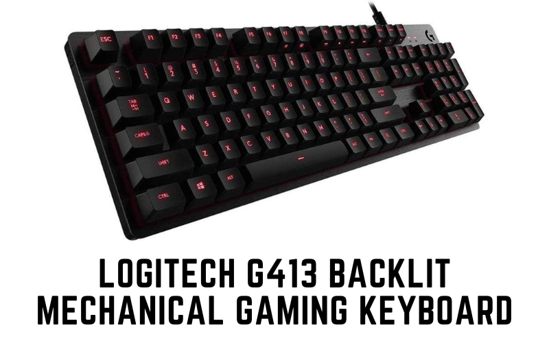 Logitech G413 Backlit Mechanical Gaming Keyboard